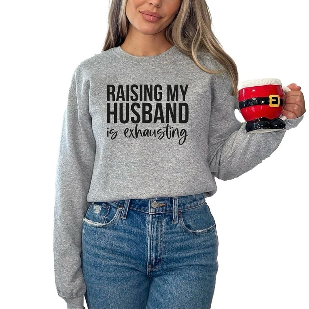 NWOT Raising My Husband Is Exhausting Hoodie